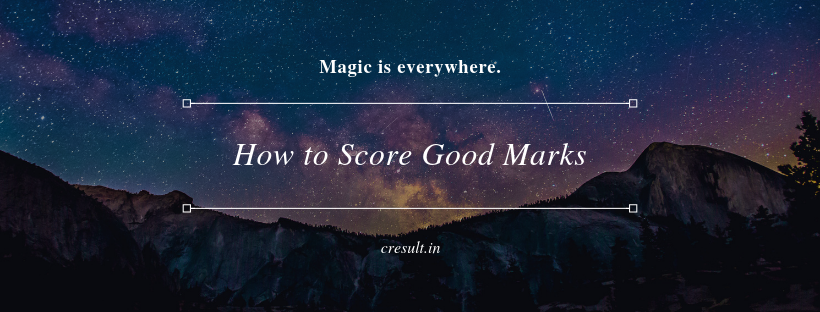 How to Score Good Marks