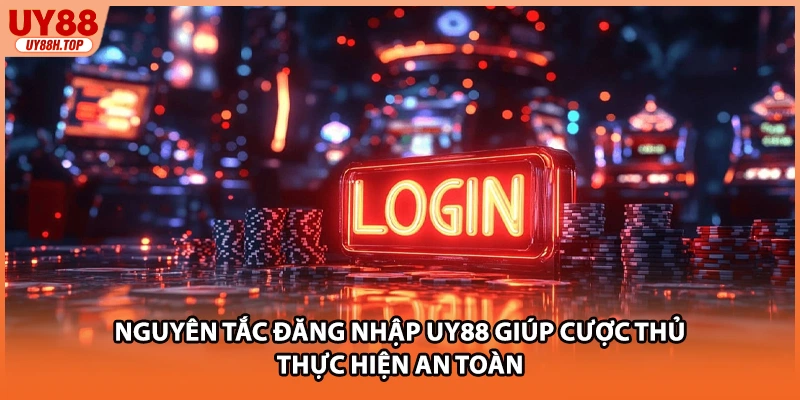 Nguyên tắc đăng nhập UY88 giúp cược thủ thực hiện an toàn