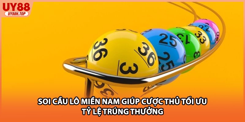 Soi cầu lô miền nam giúp cược thủ tối ưu tỷ lệ trúng thưởng